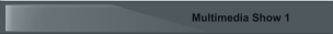 Multimedia Show 1